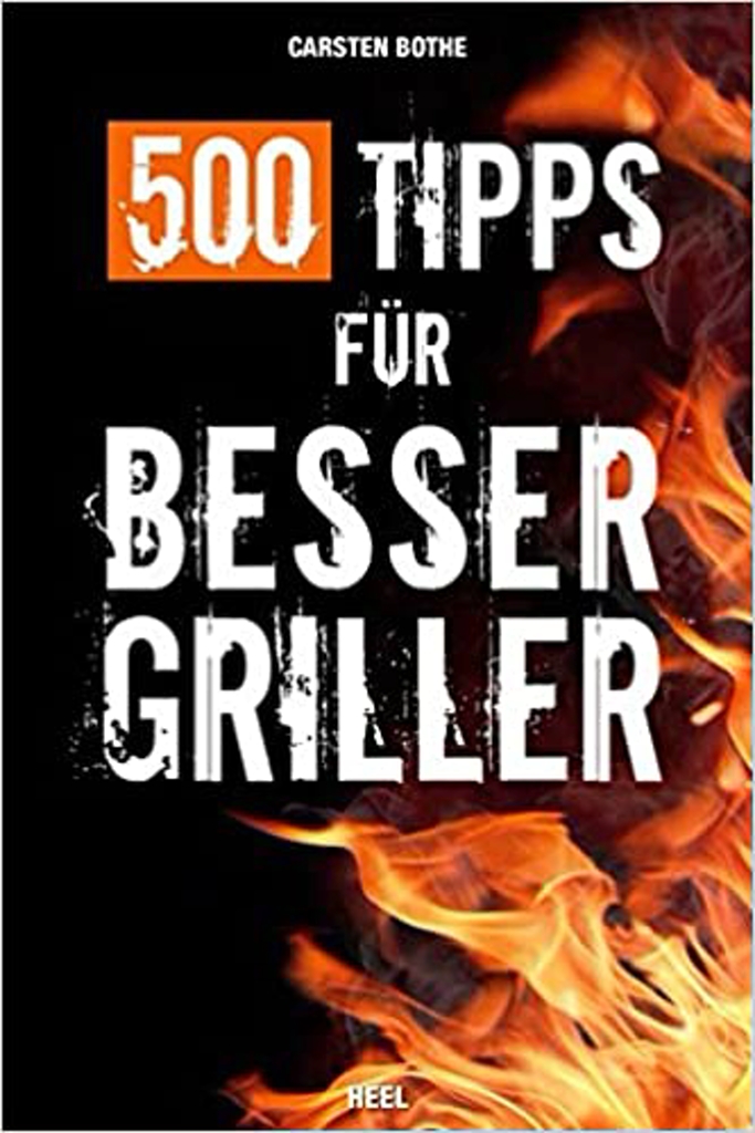 HEEL - 500 Tipps für Besser Griller - Carsten Bothe