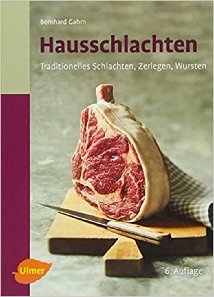 Ulmer - Hausschlachten, Trasitionelles Schlachten, Zerlegen, Wursten - 6.Auflage