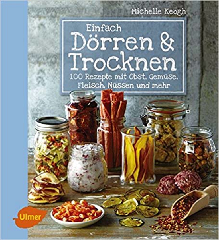 Ulmer - Einfach Dörren & Trocknen - Michelle Keogh Ulmer - Einfach Dörren & Trocknen - Michelle Keogh