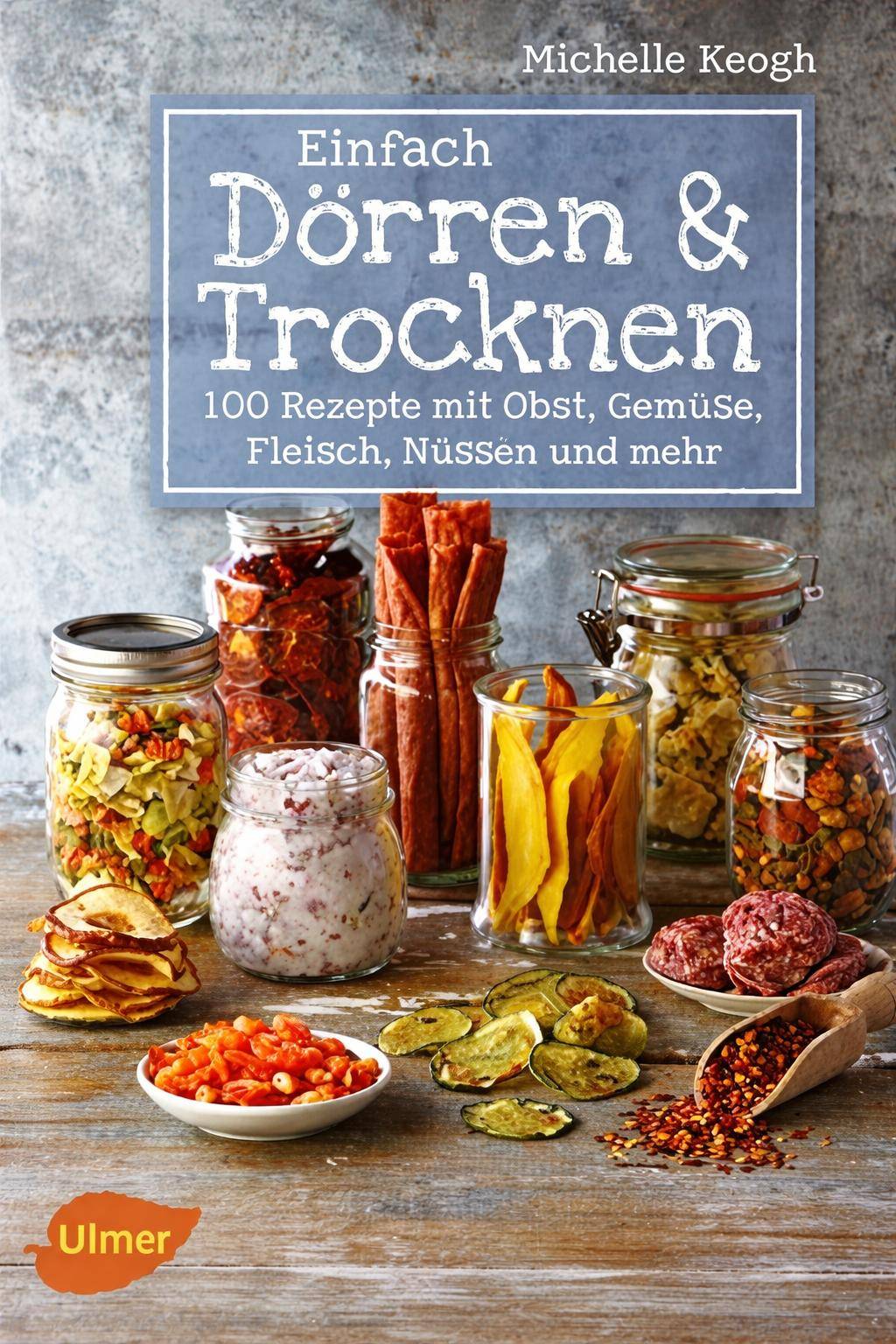 Ulmer - Einfach Dörren & Trocknen - Michelle Keogh